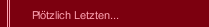 Pl&ouml;tzlich Letzten...